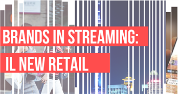 Brands in streaming: il new retail